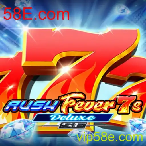 Descubra o Fascinante Mundo de RushFever7sDeluxeSE com 58E.com